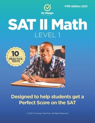 Dr. Chung's SAT II Math Level 1: Designed to help students get a perfect score on the exam. by Chung, John