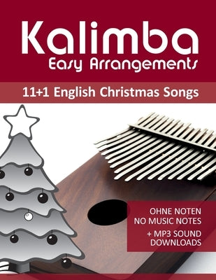 Kalimba Easy Arrangements - 11+1 English Christmas songs: Ohne Noten - No Music Notes + MP3-Sound Downloads by Schipp, Bettina