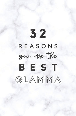 32 Reasons You Are The Best Glamma: Fill In Prompted Marble Memory Book by Books, Calpine Memory