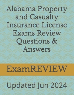 Alabama Property and Casualty Insurance License Exams Review Questions & Answers by Yu, Mike