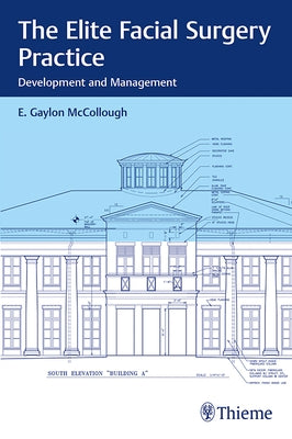 The Elite Facial Surgery Practice: Development and Management by McCollough, E.