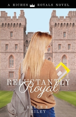 Reluctantly Royal by Riley, Kelle Z.