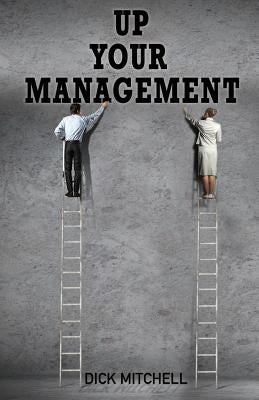 Up Your Management by Mitchell, Dick