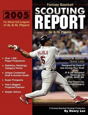 2005 Fantasy Baseball Scouting Report: For Mixed 5x5 Leagues of AL & NL Players by Lee, Henry