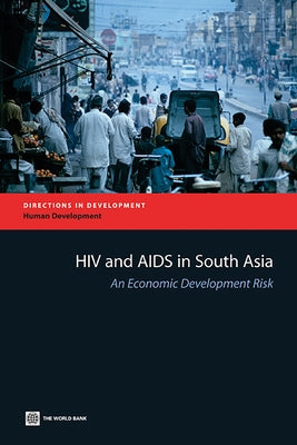 HIV and AIDS in South Asia: An Economic Development Risk by Haacker, Markus