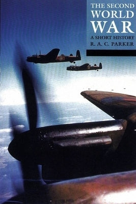 The Second World War: A Short History by Parker, R. A. C.