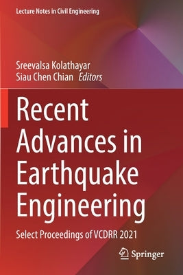 Recent Advances in Earthquake Engineering: Select Proceedings of Vcdrr 2021 by Kolathayar, Sreevalsa