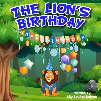 The Lion's Birthday by Kalyon, Lily S.