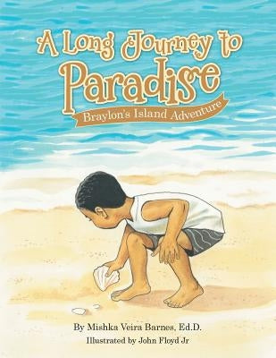 A Long Journey to Paradise: Braylon's Island Adventure by Barnes, Ed D. Mishka Veira