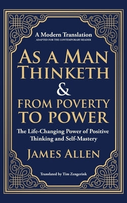 As a Man Thinketh & From Poverty to Power: The Life-Changing Power of Positive Thinking and Self-Mastery by Allen, James