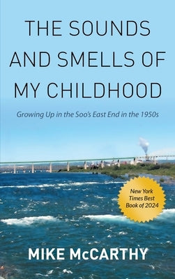 The Sounds and Smells of My Childhood by McCarthy, Mike