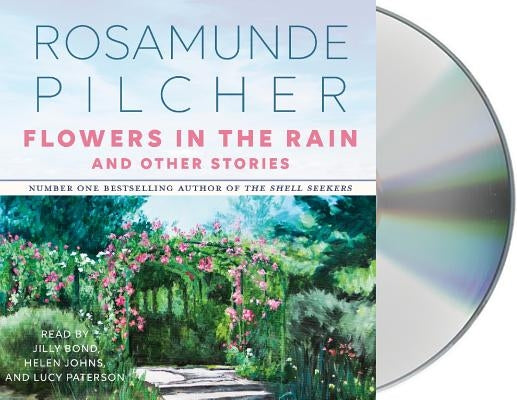 Flowers in the Rain & Other Stories: & Other Stories by Pilcher, Rosamunde