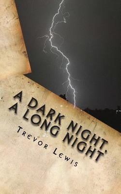 A Dark Night, A Long Night: A Sci Fi novel, or a forecast of humankinds future? by Lewis, Trevor
