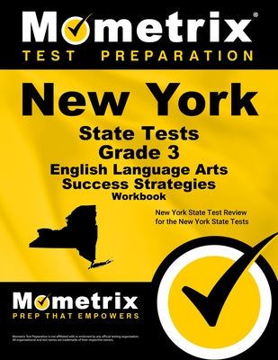New York State Tests Grade 3 English Language Arts Success Strategies Workbook: Comprehensive Skill Building Practice for the New York State Tests by Mometrix English Assessment Test Team