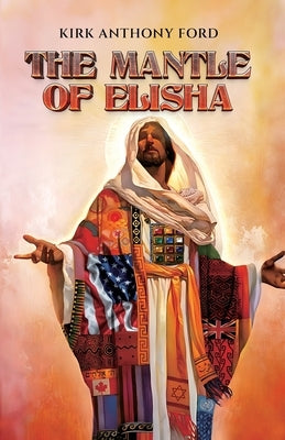 The Mantle of Elisha by Anthony Ford, Kirk