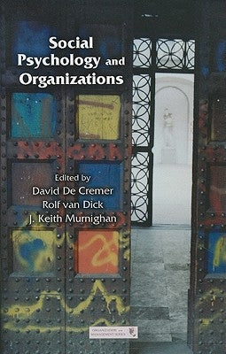 Social Psychology and Organizations by de Cremer, David