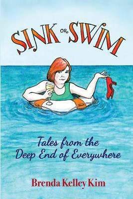 Sink or Swim: Tales From the Deep End of Everywhere by Kim, Brenda Kelley