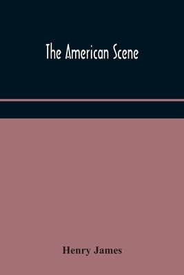 The American scene by James, Henry