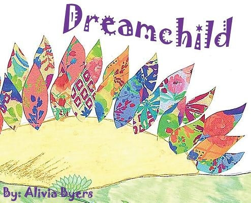 Dreamchild by Byers, Alivia