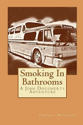 Smoking In Bathrooms: A Josh Dougherty Adventure by Muldoon, Thomas