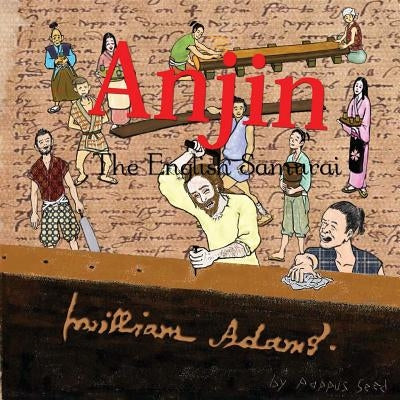 Anjin: The English Samurai by Seed, Pappus