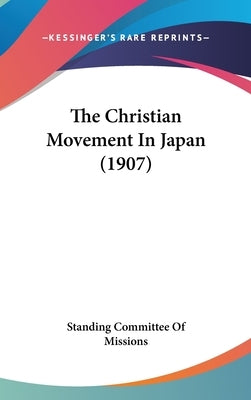 The Christian Movement In Japan (1907) by Standing Committee of Missions