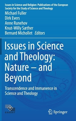 Issues in Science and Theology: Nature - And Beyond: Transcendence and Immanence in Science and Theology by Fuller, Michael