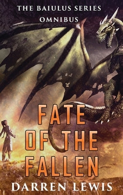 Fate of the Fallen: The Baiulus Series Omnibus by Lewis, Darren