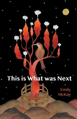 This is What was Next by McKay, Emily