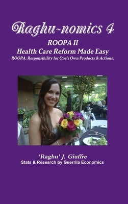Raghu-nomics 4: ROOPA II - Health Care Reform Made Easy: Social Cost by J. Giuffre, 'Raghu'