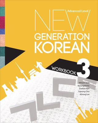New Generation Korean Workbook: Advanced Level by Jeon, Mihyon