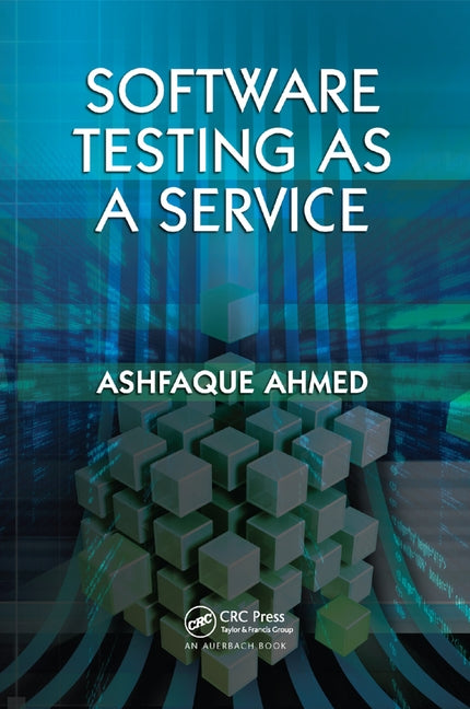 Software Testing as a Service by Ahmed, Ashfaque