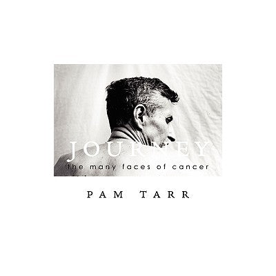Journey: the many faces of cancer by Tarr, Pamela G.