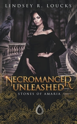 Necromancer Unleashed by Loucks, Lindsey R.