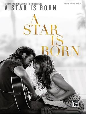 A Star Is Born: Music from the Original Motion Picture Soundtrack by Alfred Music