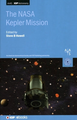 The NASA Kepler Mission by Howell, Steve B.