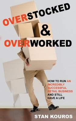 Overstocked & Overworked by Kouros, Stan