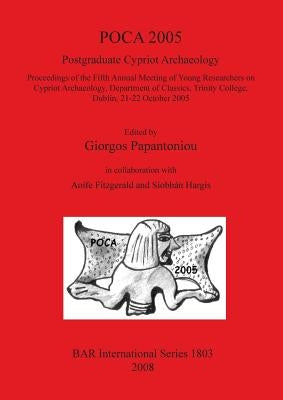 POCA 2005. Postgraduate Cypriot Archaeology by Papantoniou, Giorgos