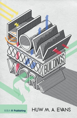 How Buildings Work by Evans, Huw