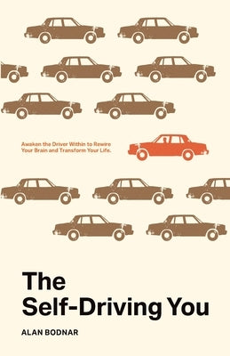 The Self-Driving You by Bodnar, Alan