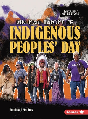 The Real History of Indigenous Peoples' Day by Martinez, Matthew J.