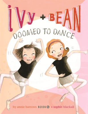 Ivy and Bean Doomed to Dance by Barrows, Annie