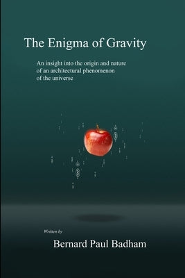 The Enigma of Gravity by Badham, Bernard Paul