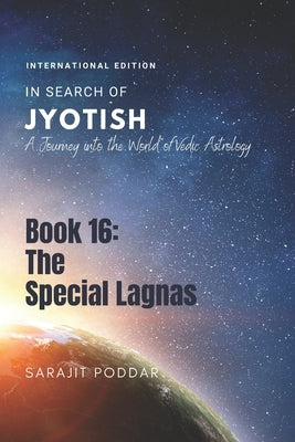 The Special Lagnas: A Journey into the World of Vedic Astrology by Poddar, Sarajit