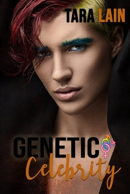 Genetic Celebrity: A Menage Romance by Lain, Tara
