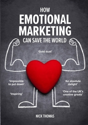 How Emotional Marketing Can Save the World by Thomas, Nick