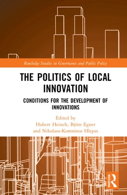 The Politics of Local Innovation: Conditions for the Development of Innovations by Heinelt, Hubert