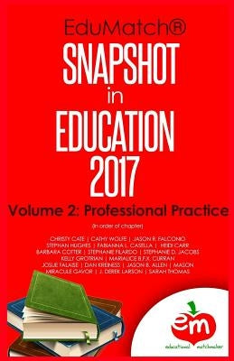EduMatch Snapshot in Education (2017): Volume 2: Professional Practice by Jacobs, Stephanie D.