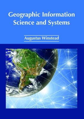 Geographic Information Science and Systems by Winstead, Augustus