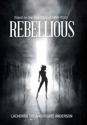 Rebellious by Delahoussaye Anderson, Lacherrie